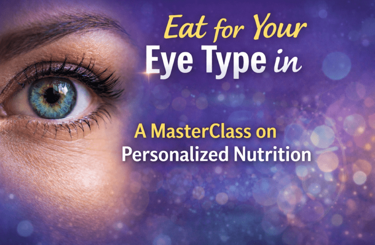 Eat for Your Eye Type in Hartford: A MasterClass on Personalized Nutrition